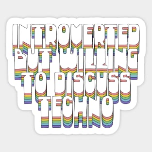 Introverted But Willing To Discuss Techno Sticker